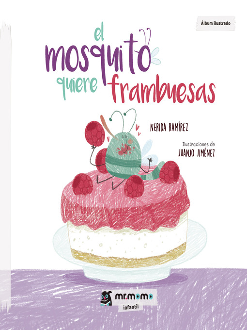 Title details for El mosquito quiere frambuesas by Nerida Ramírez - Available
